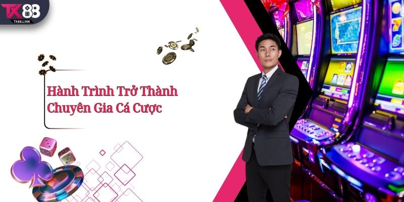 Hành Trình Trở Thành Chuyên Gia Cá Cược