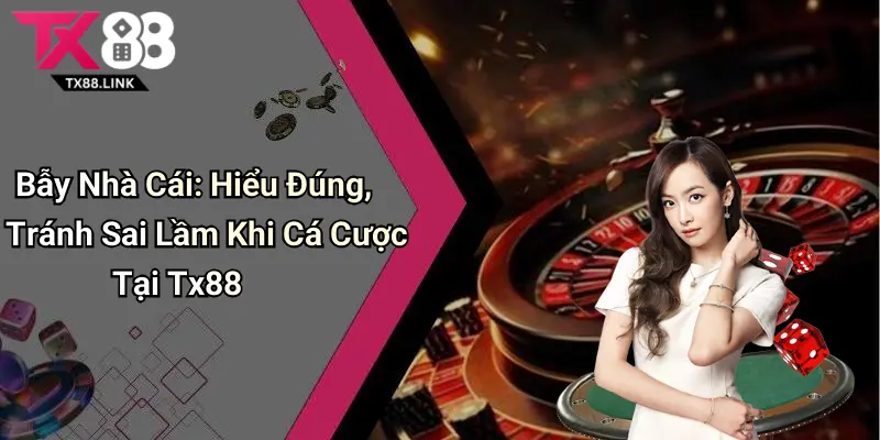 Bẫy Nhà Cái: Hiểu Đúng, Tránh Sai Lầm Khi Cá Cược Tại Tx88 1 Bẫy Nhà Cái: Hiểu Đúng, Tránh Sai Lầm Khi Cá Cược Tại Tx88