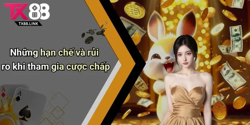Cược Chấp Là Gì? Tìm Hiểu Cơ Bản Về Loại Hình Cược Phổ Biến Trên Tx88 5 Những hạn chế và rủi ro khi tham gia cược chấp